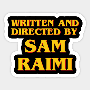 Written and Directed by Sam Raimi Sticker